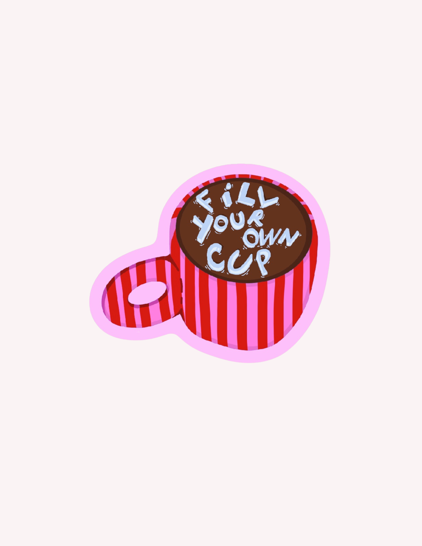 Fill Your Own Cup Sticker
